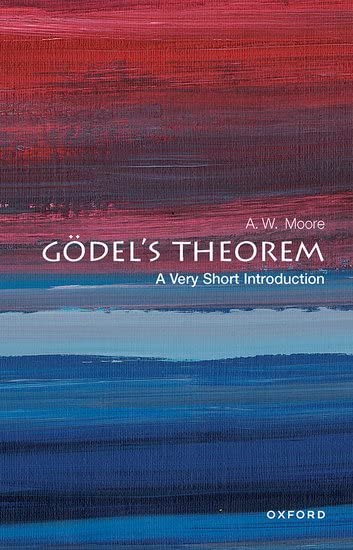 Very Short Introduction   Gödels Theorem A Very Short Introduction - A W Moore Kartoniert (TB)