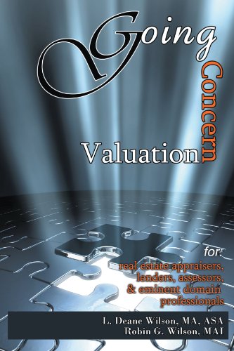 Going Concern Valuation: For: Real Estate Appraisers, Lenders, Assessors, and Eminent Domain Professionals
