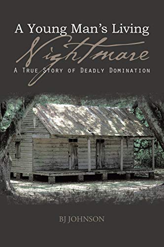 A Young Man’s Living Nightmare: A True Story of Deadly Domination