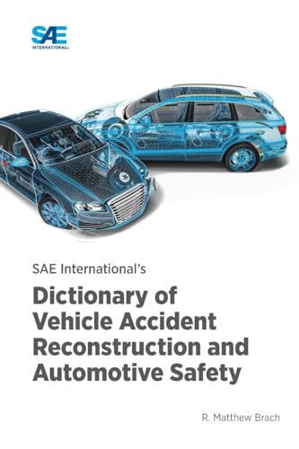 SAE International's Dictionary of Vehicle Accident Reconstruction and Automotive Safety