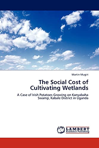 The Social Cost of Cultivating Wetlands: A Case of Irish Potatoes Growing on Kanyabaha Swamp, Kabale District in Uganda