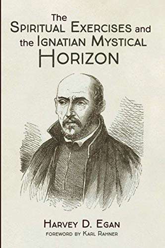 The Spiritual Exercises and the Ignatian Mystical Horizon