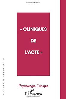 Psychologie clinique, nouvelle série, n° 8. Cliniques de l'acte