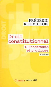 Droit constitutionnel. Vol. 1. Fondements et pratiques