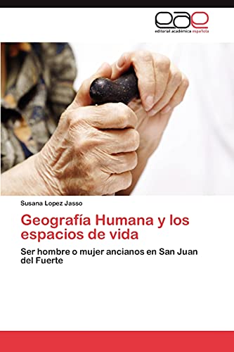Geografía Humana y los espacios de vida: Ser hombre o mujer ancianos en San Juan del Fuerte
