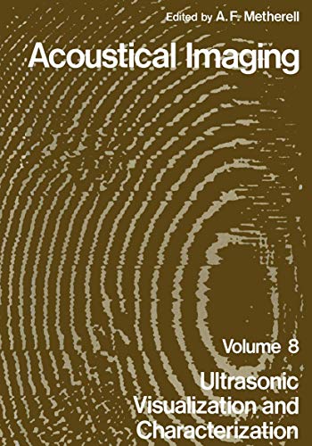 Acoustical Imaging: Ultrasonic Visualization And Characterization (Acoustical Imaging, 8, Band 8)