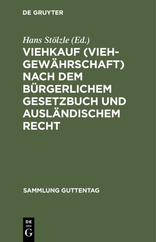 Viehkauf (Viehgewährschaft) nach dem Bürgerlichem Gesetzbuch und ausländischem Recht (Sammlung Guttentag, 50, Band 50)