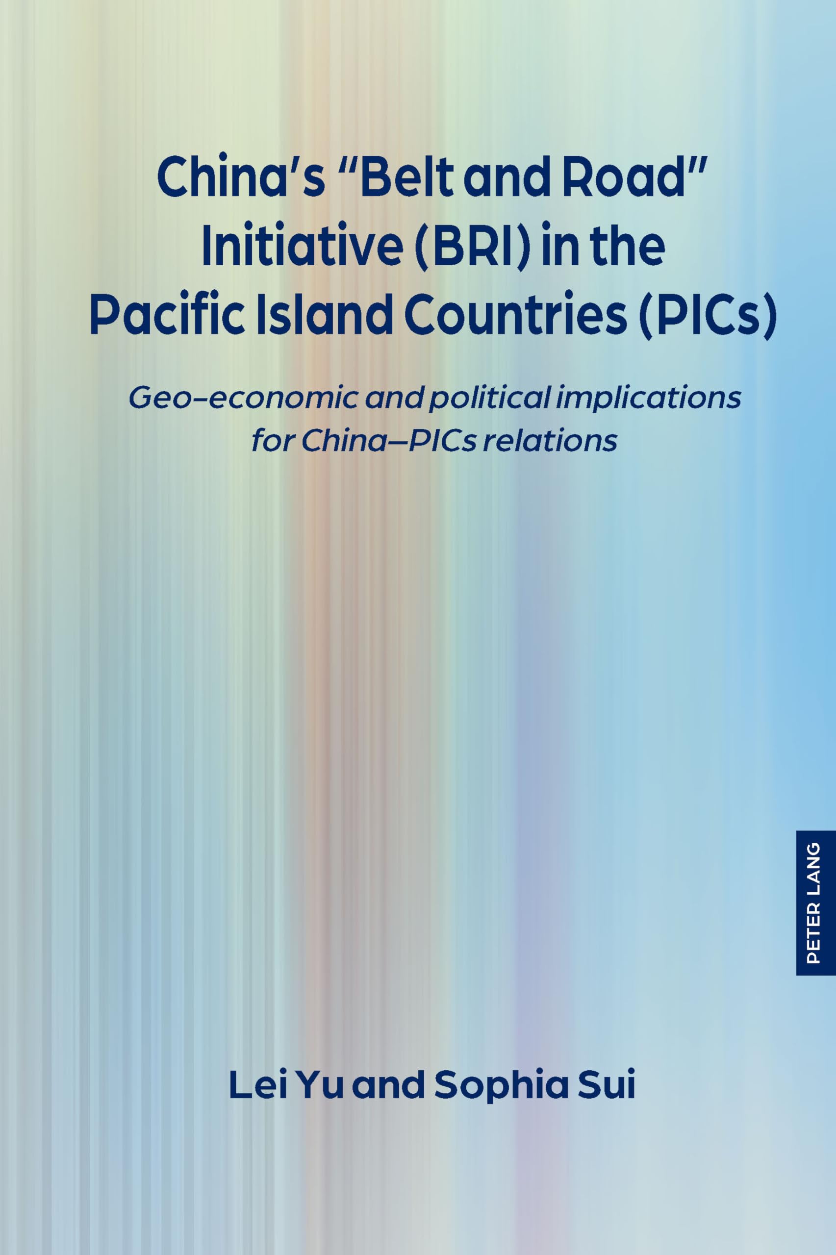 China's Belt and Road Initiative (BRI) in the Pacific Island Countries (PICs): Geo-economic and political implications for China-PICs relations (The ... Interdisciplinary Perspectives, Band 5)