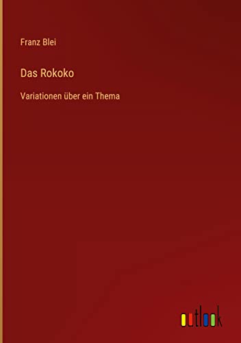 Das Rokoko: Variationen über ein Thema