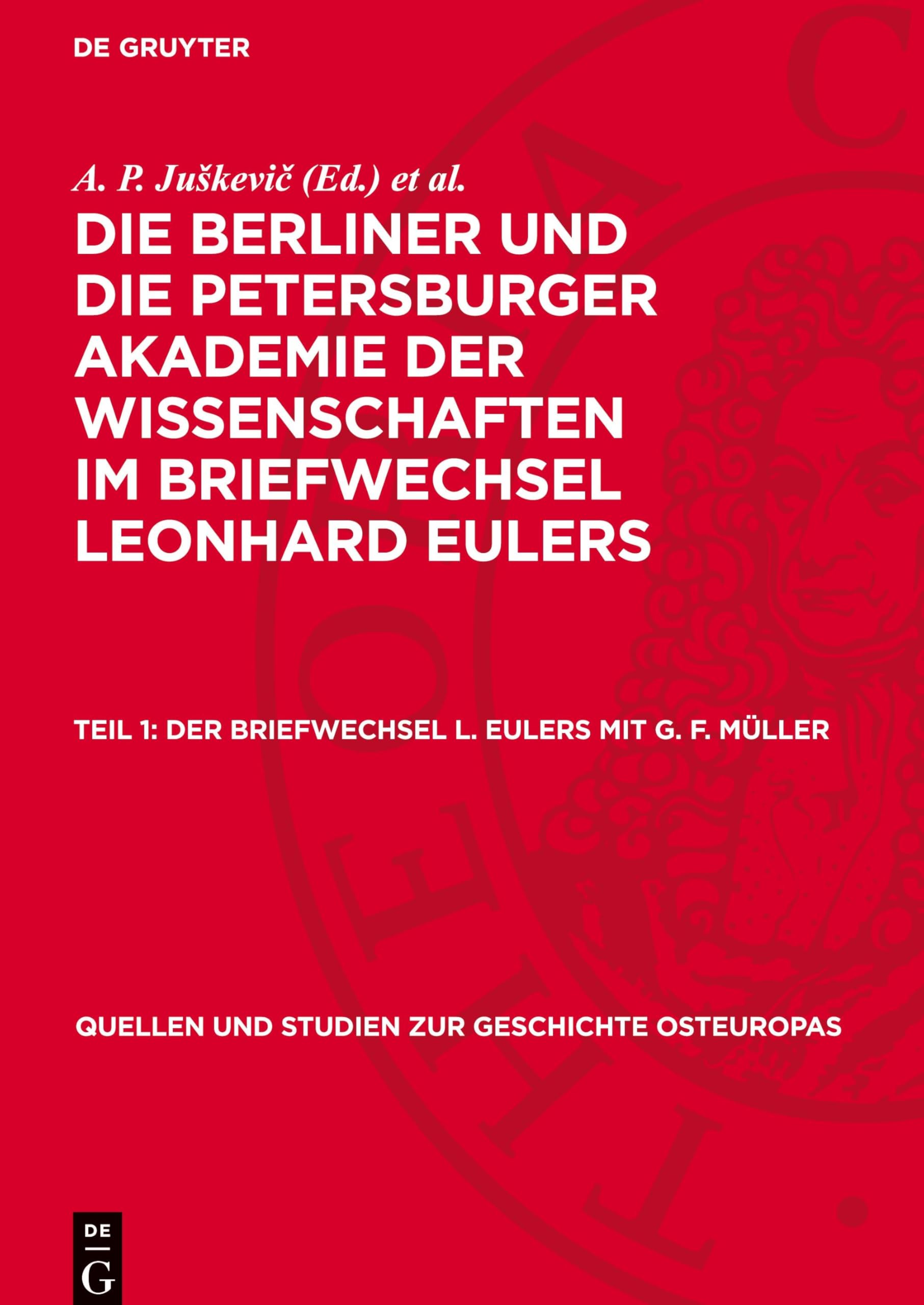 Der Briefwechsel L. Eulers mit G. F. Müller: 1735–1767 (Quellen und Studien zur Geschichte Osteuropas, 3, 1)
