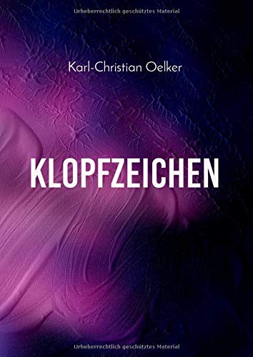 Klopfzeichen: Lyrik von Karl-Christian Oelker mit Bildern von Martina Kutsch