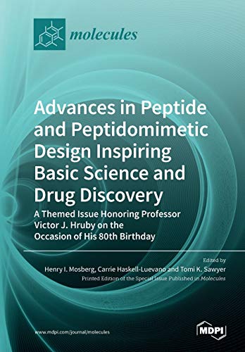 Advances in Peptide and Peptidomimetic Design Inspiring Basic Science and Drug Discovery: A Themed Issue Honoring Professor Victor J. Hruby on the Occasion of His 80th Birthday