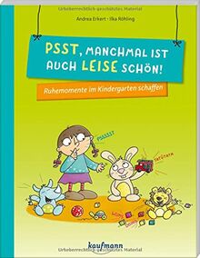 Psst, manchmal ist auch leise schön!: Ruhemomente im Kindergarten schaffen (PraxisIdeen für Kindergarten und Kita)