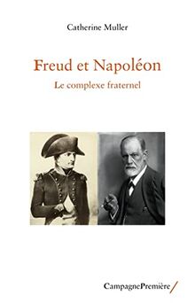 Freud et Napoléon : le complexe fraternel