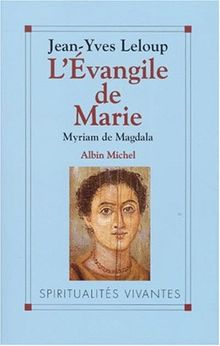 L'Evangile de Marie : Myriam de Magdala : Evangile copte du IIe siècle