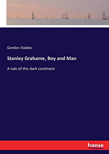 Stanley Grahame, Boy and Man: A tale of the dark continent