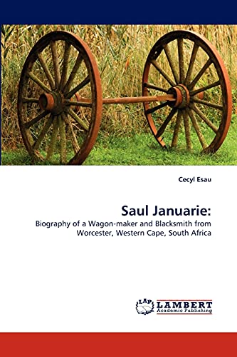 Saul Januarie:: Biography of a Wagon-maker and Blacksmith from Worcester, Western Cape, South Africa