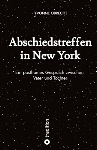 Abschiedstreffen in New York: Ein posthumes Gespräch zwischen Vater und Tochter