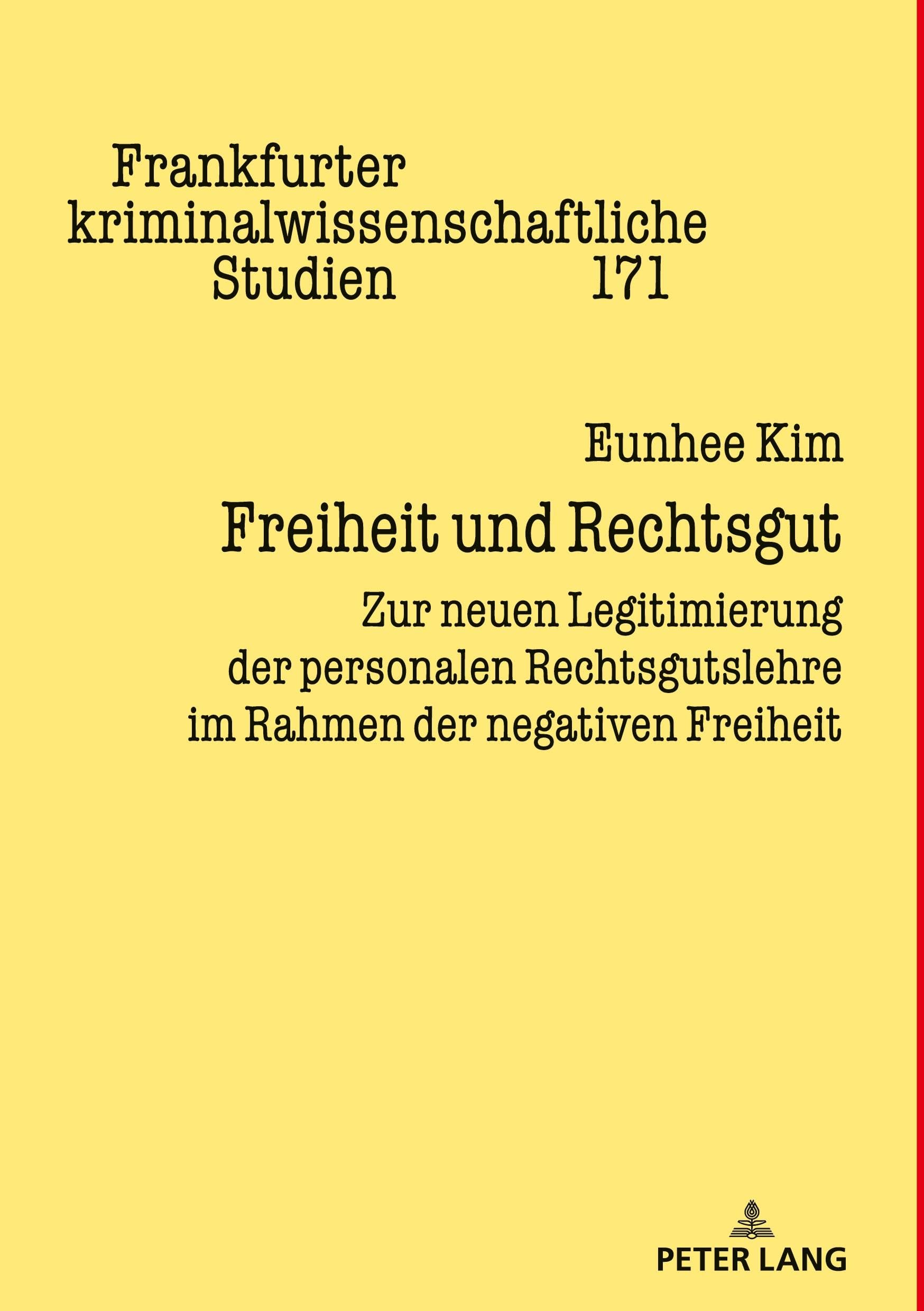 Freiheit und Rechtsgut: Zur neuen Legitimierung der personalen Rechtsgutslehre im Rahmen der negativen Freiheit (Frankfurter kriminalwissenschaftliche Studien, Band 171)