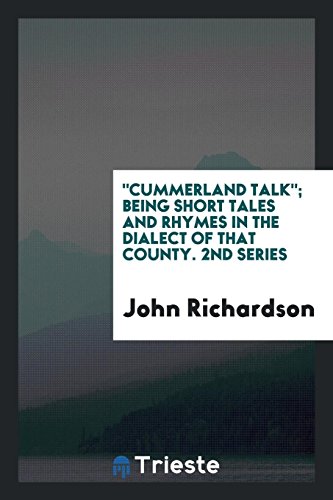 Cummerland talk; being short tales and rhymes in the dialect of that county. 2nd series