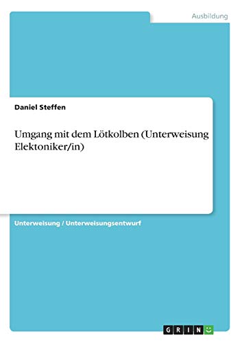 Umgang mit dem Lötkolben (Unterweisung Elektoniker/in)