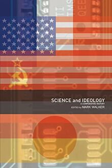 Science and Ideology, A Comparative History (Studies in the History of Science, Technology and Medicine)