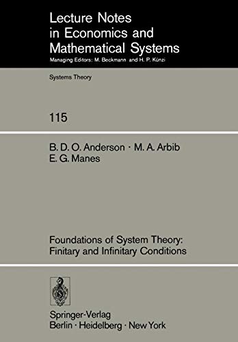 Foundations of System Theory: Finitary and Infinitary Conditions (Lecture Notes in Economics and Mathematical Systems, 115, Band 115)
