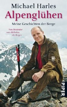 Alpenglühen: Meine Geschichten der Berge
