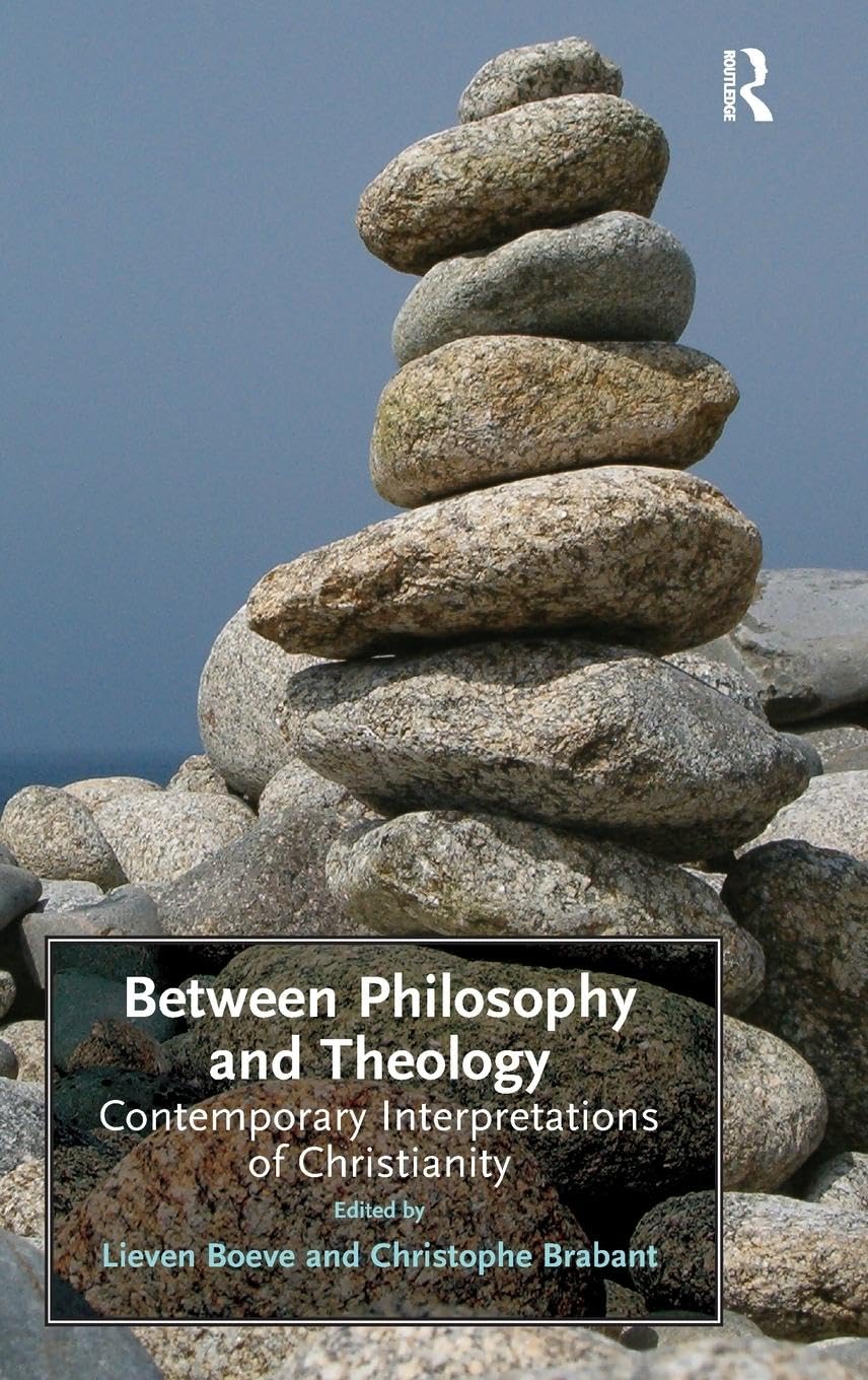 Between Philosophy and Theology: Contemporary Interpretations of Christianity