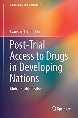 Post-Trial Access to Drugs in Developing Nations: Global Health Justice (Advancing Global Bioethics)