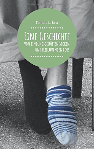 Eine Geschichte von bindungsgestörten Socken und freilaufenden Egos