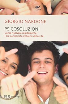 Psicosoluzioni. Come risolvere rapidamente i più complicati problemi della vita