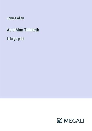 As a Man Thinketh: in large print