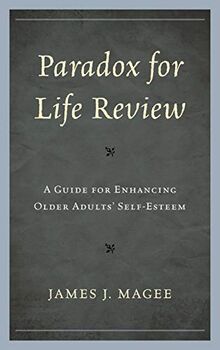 Paradox for Life Review: A Guide for Protecting Older Adults' Self Esteem