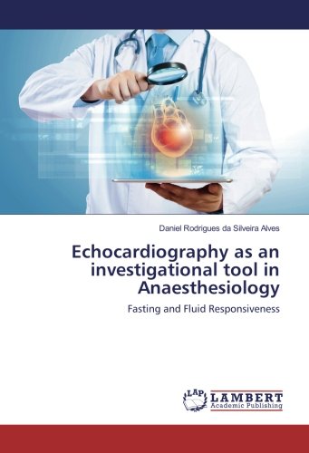 Echocardiography as an investigational tool in Anaesthesiology: Fasting and Fluid Responsiveness