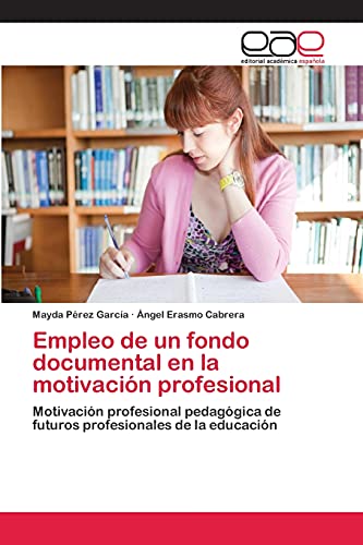 Empleo de un fondo documental en la motivación profesional: Motivación profesional pedagógica de futuros profesionales de la educación