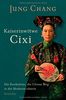 Kaiserinwitwe Cixi: Die Konkubine, die Chinas Weg in die Moderne ebnete