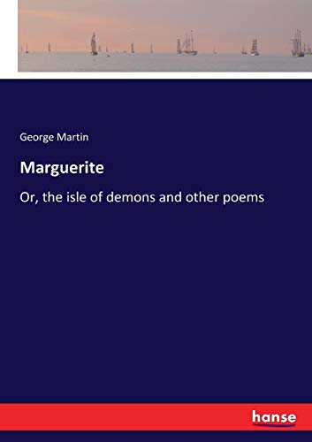 Marguerite: Or, the isle of demons and other poems