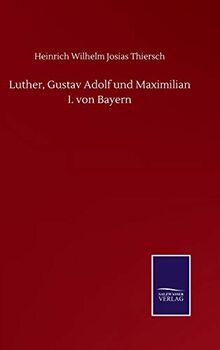 Luther, Gustav Adolf und Maximilian I. von Bayern