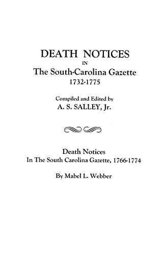Death Notices in The South-Carolina Gazette, 1732-1775: And Death Notices in the South Carolina Gazette, 1766-1774