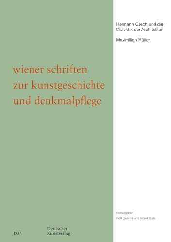 Hermann Czech und die Dialektik der Architektur (Wiener Schriften zur Kunstgeschichte und Denkmalpflege, 7)