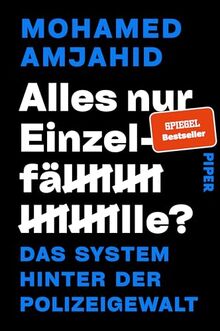 Alles nur Einzelfälle?: Das System hinter der Polizeigewalt | Über Racial Profiling, NSU 2.0 und Machtmissbrauch in der Polizei