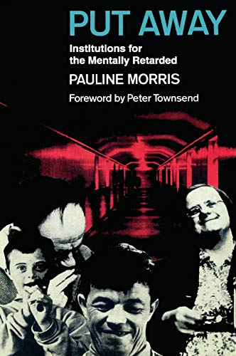 Put Away: Institutions for the Mentally Retarded (Social Psychology)