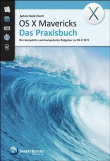 OS X Mavericks - Das Praxisbuch: Der komplette und kompetente Ratgeber zu OS X 10.9