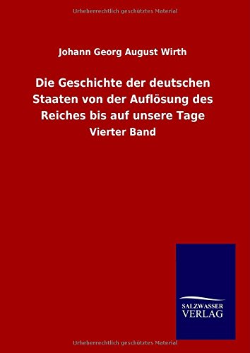 Die Geschichte der deutschen Staaten von der Auflösung des Reiches bis auf unsere Tage: Vierter Band