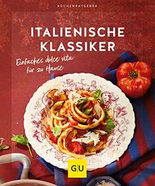 Italienische Klassiker: Einfaches dolce vita für zu Hause (GU KüchenRatgeber)