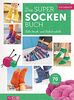 Das Super-Socken-Buch: Tolle Strick- und Häkelmodelle. Über 70 Ideen