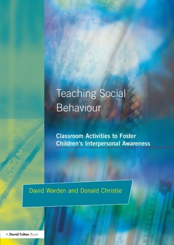 Teaching Social Behaviour: Classroom Activities to Foster Children's Interpersonal Awareness (Resource Materials for Teachers)