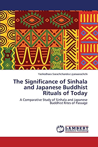 The Significance of Sinhala and Japanese Buddhist Rituals of Today: A Comparative Study of Sinhala and Japanese Buddhist Rites of Passage