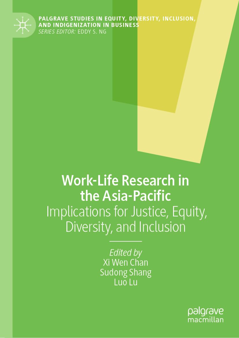 Work-Life Research in the Asia-Pacific: Implications for Justice, Equity, Diversity, and Inclusion (Palgrave Studies in Equity, Diversity, Inclusion, and Indigenization in Business)